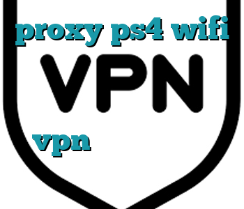proxy ps4 wifi ساکس ارزان آنتی فیلتر اندروید رایگان فروش vpn جرم وی پی ان از کشور تونگا